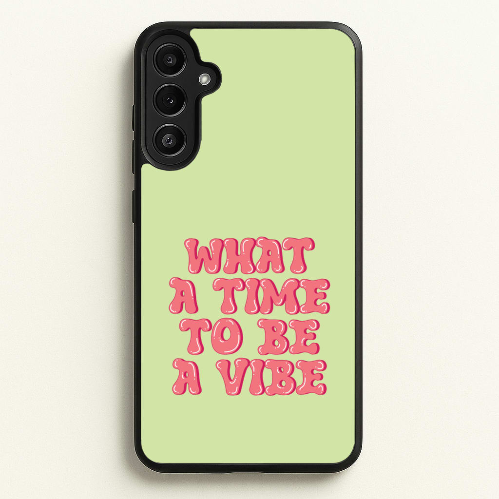 What A Time To Be A Vibe - Aesthetic Quote - Aesthetic Quote Phone Case for Galaxy A34