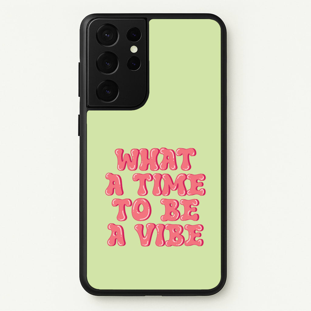 What A Time To Be A Vibe - Aesthetic Quote - Aesthetic Quote Phone Case for Galaxy S21 Ultra