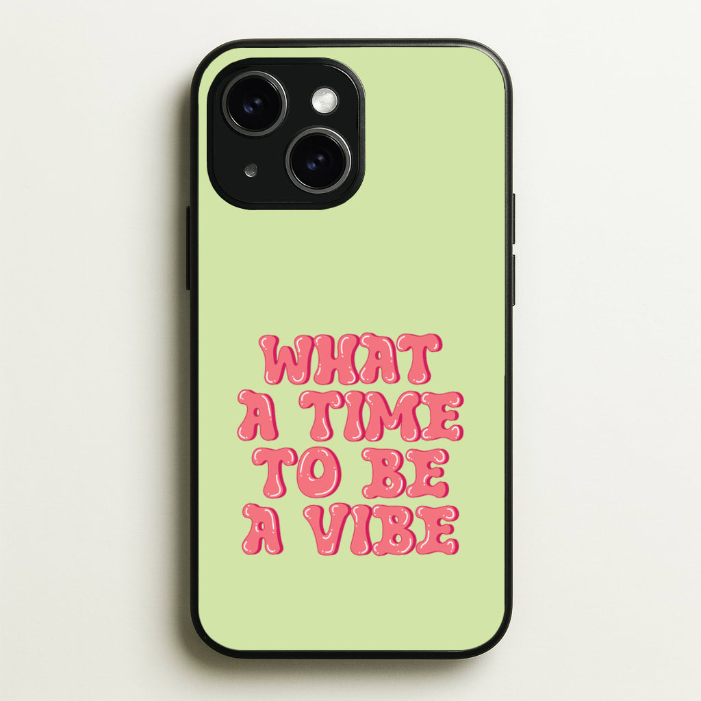 What A Time To Be A Vibe - Aesthetic Quote - Aesthetic Quote Phone Case for iPhone 15 Plus