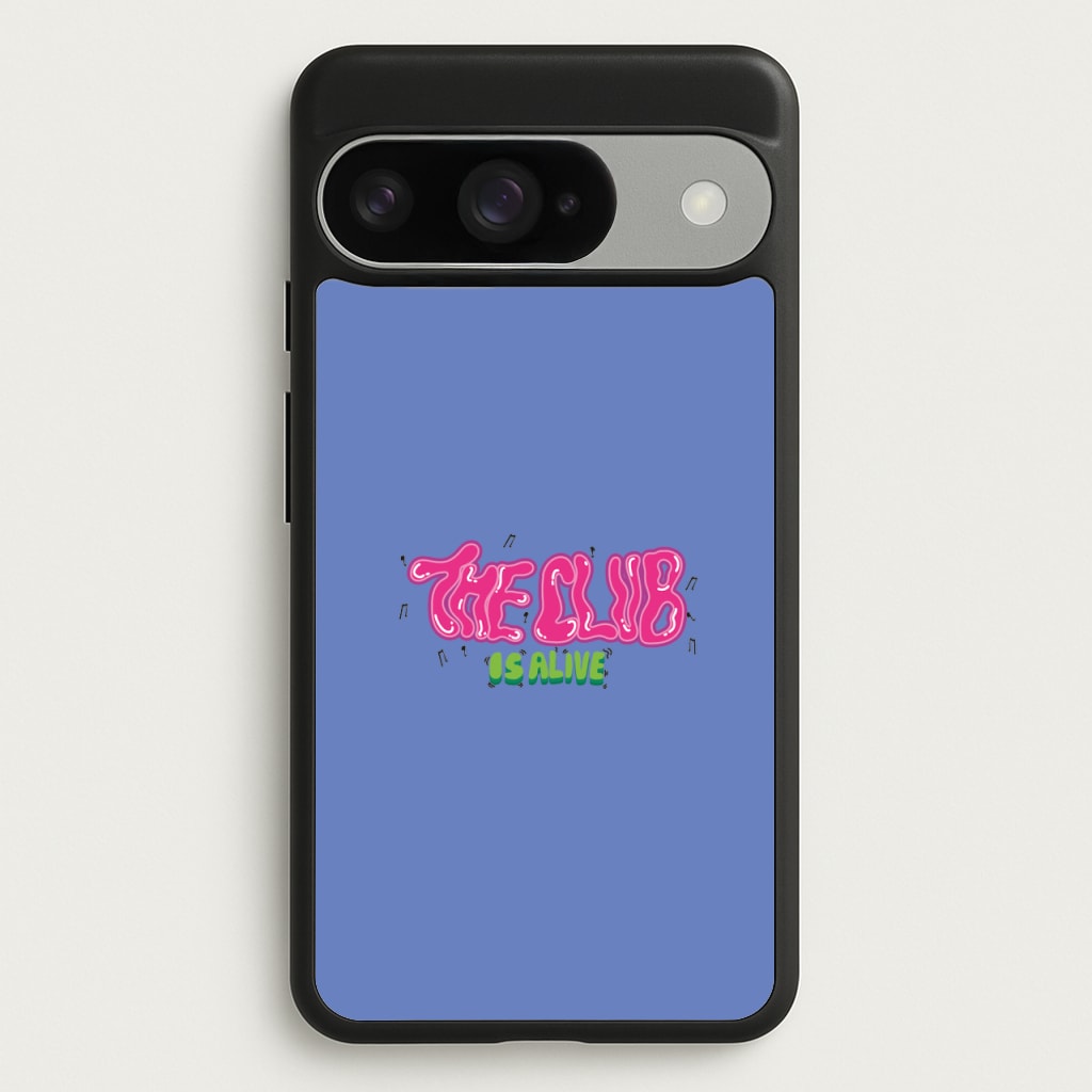The club is alive Phone Case for Google Pixel 10 / 10 Pro