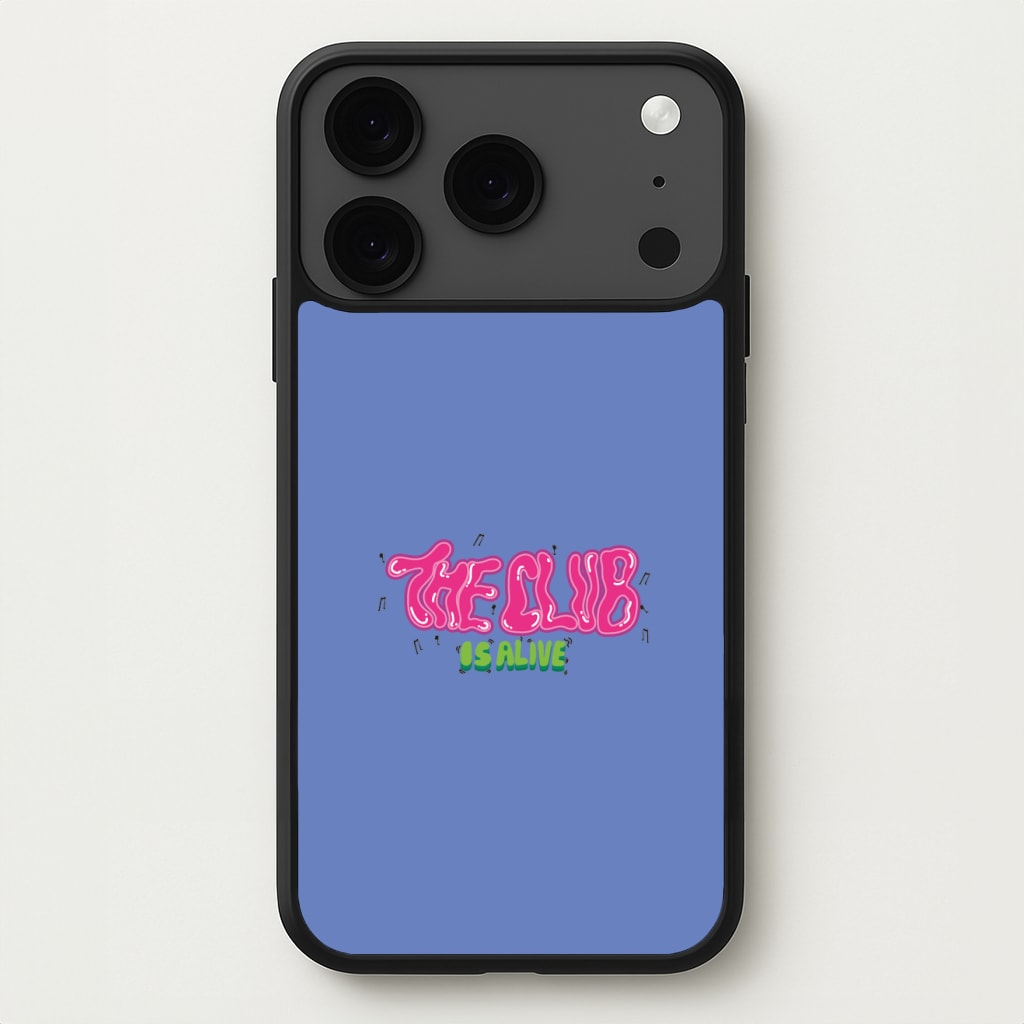 The club is alive Phone Case for iPhone 17 Pro Max