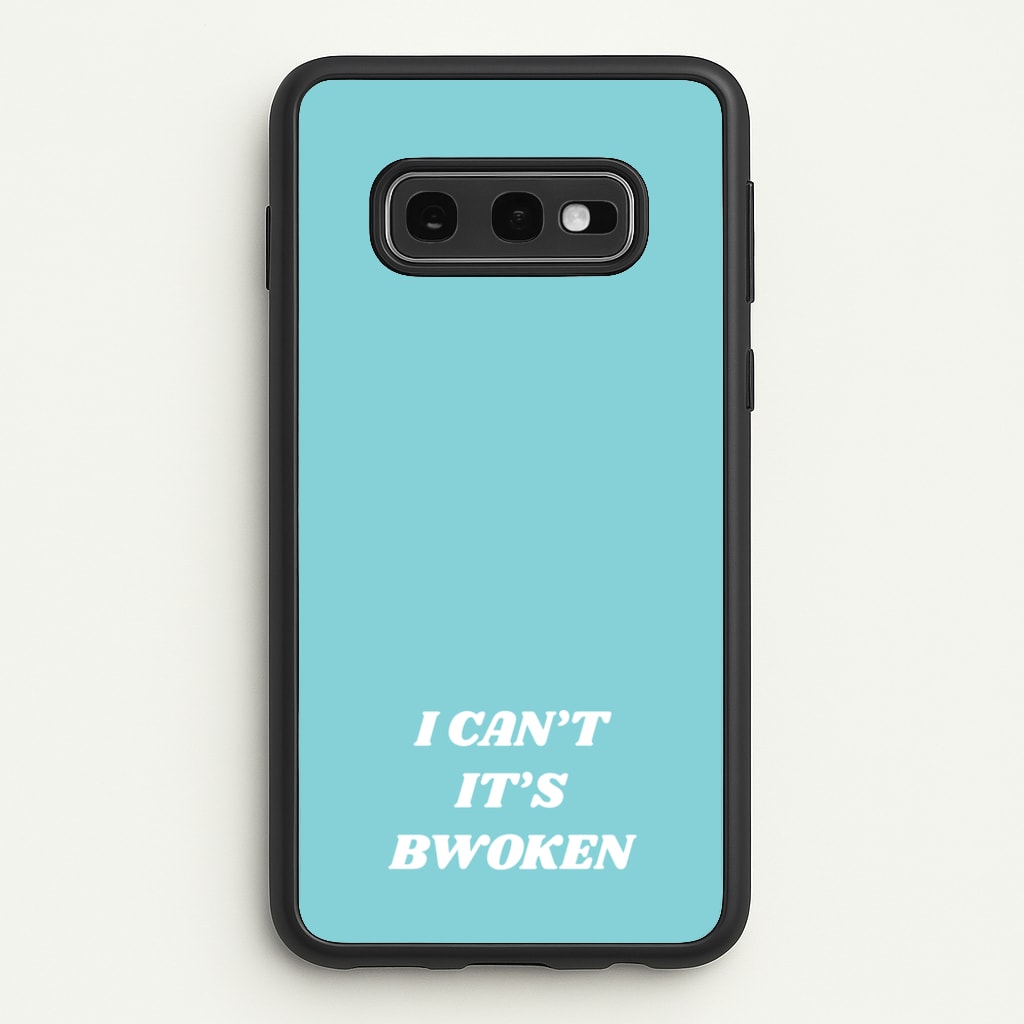 I Can't It's Bwoken  - F1 Phone Case for Galaxy S10e