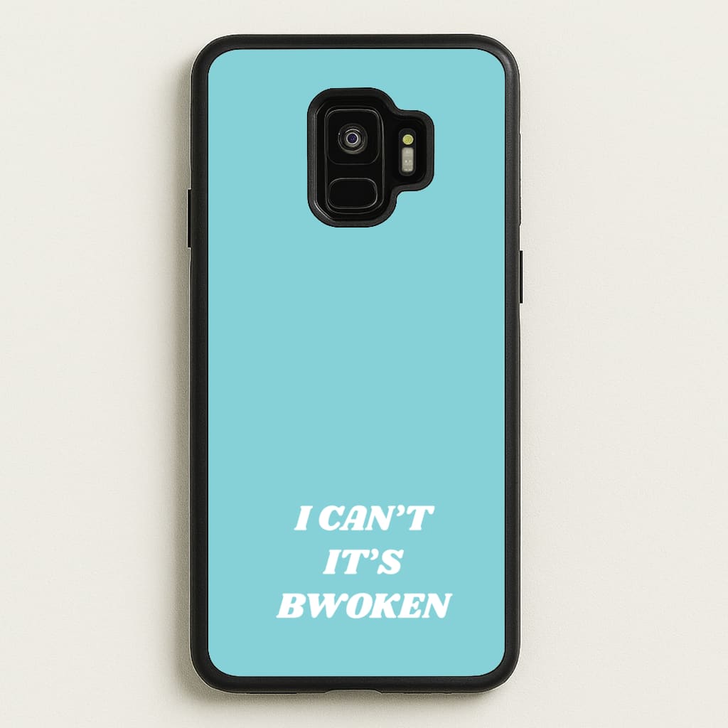 I Can't It's Bwoken - F1 Phone Case for Galaxy S9