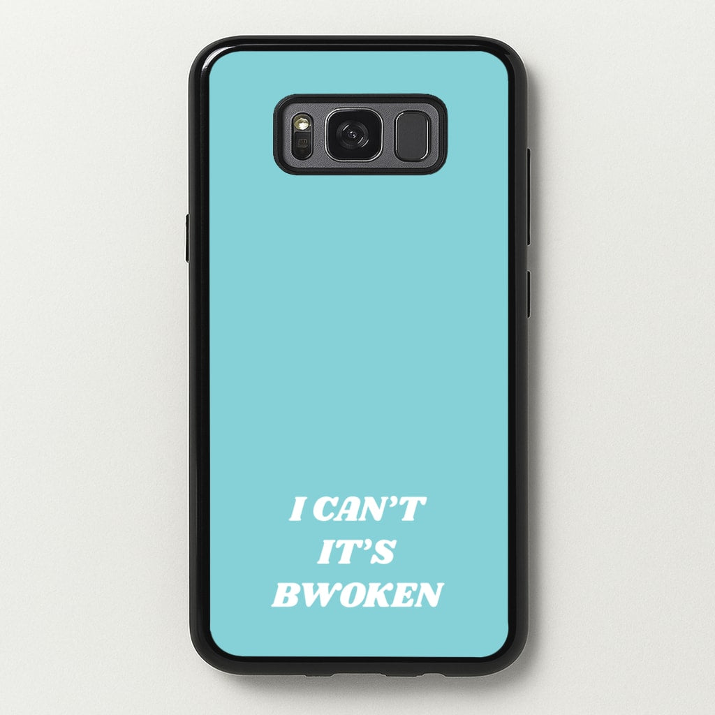 I Can't It's Bwoken - F1 Phone Case for Galaxy S8 Plus