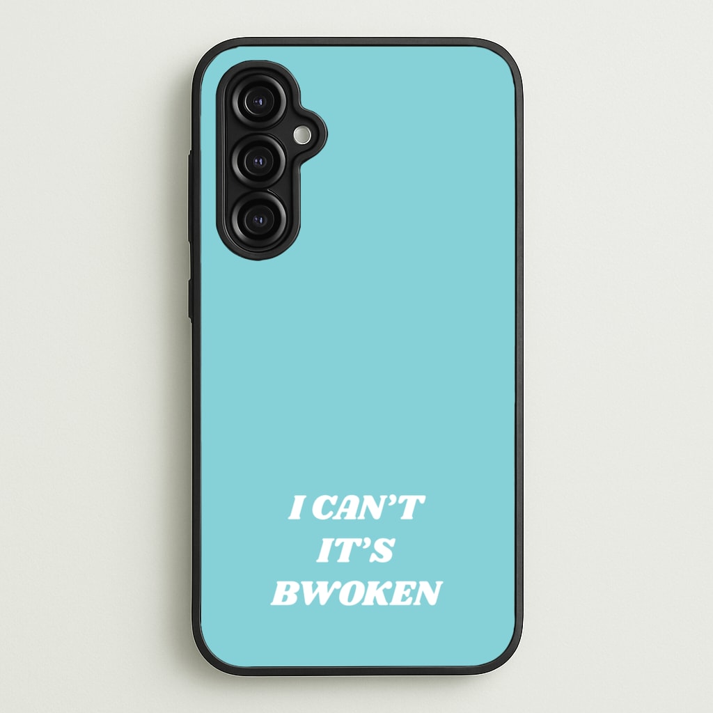 I Can't It's Bwoken - F1 Phone Case for Galaxy A14