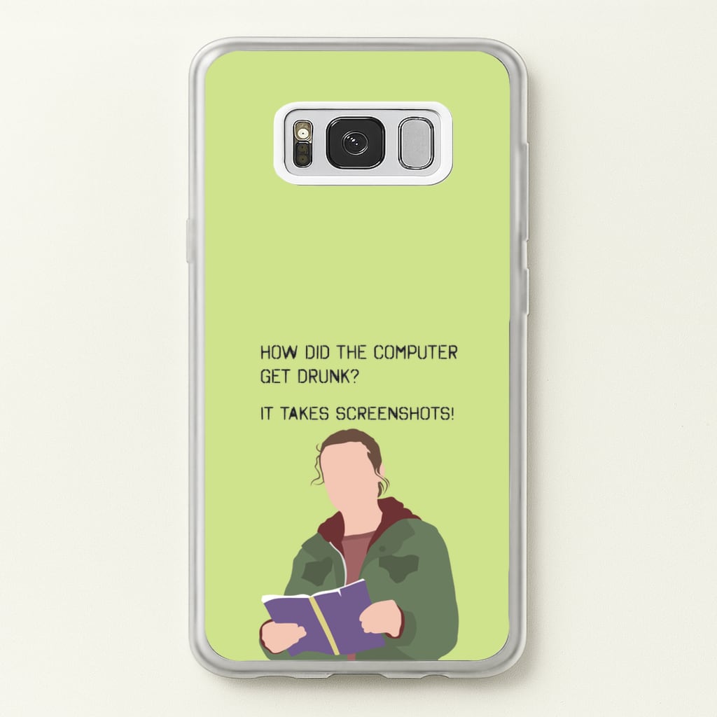 How Did The Computer Get Drunk? - The Last Of us Phone Case for Galaxy S8 Plus