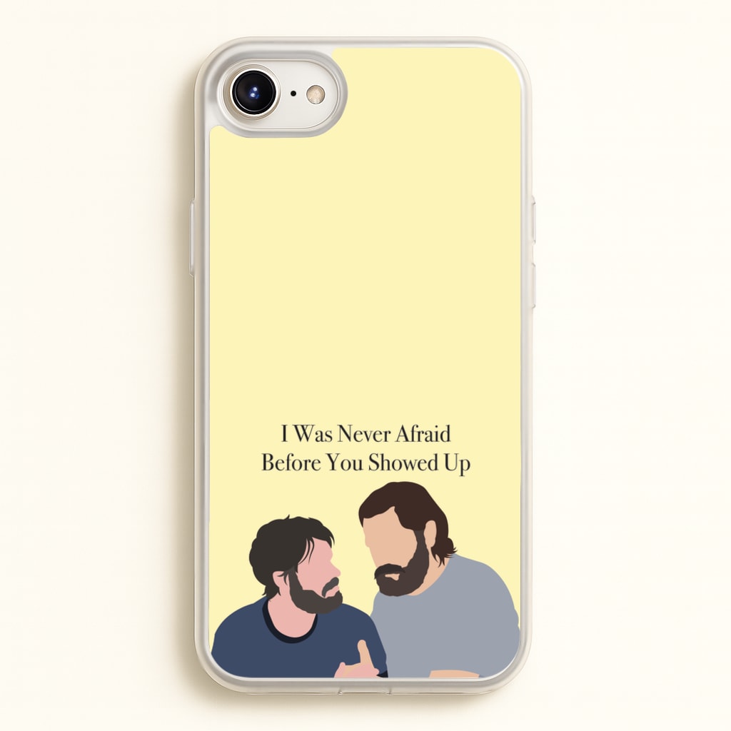 I Was Never Afraid Before You Showed Up - The Last Of us Phone Case for iPhone 6 Plus / 7 Plus / 8 Plus