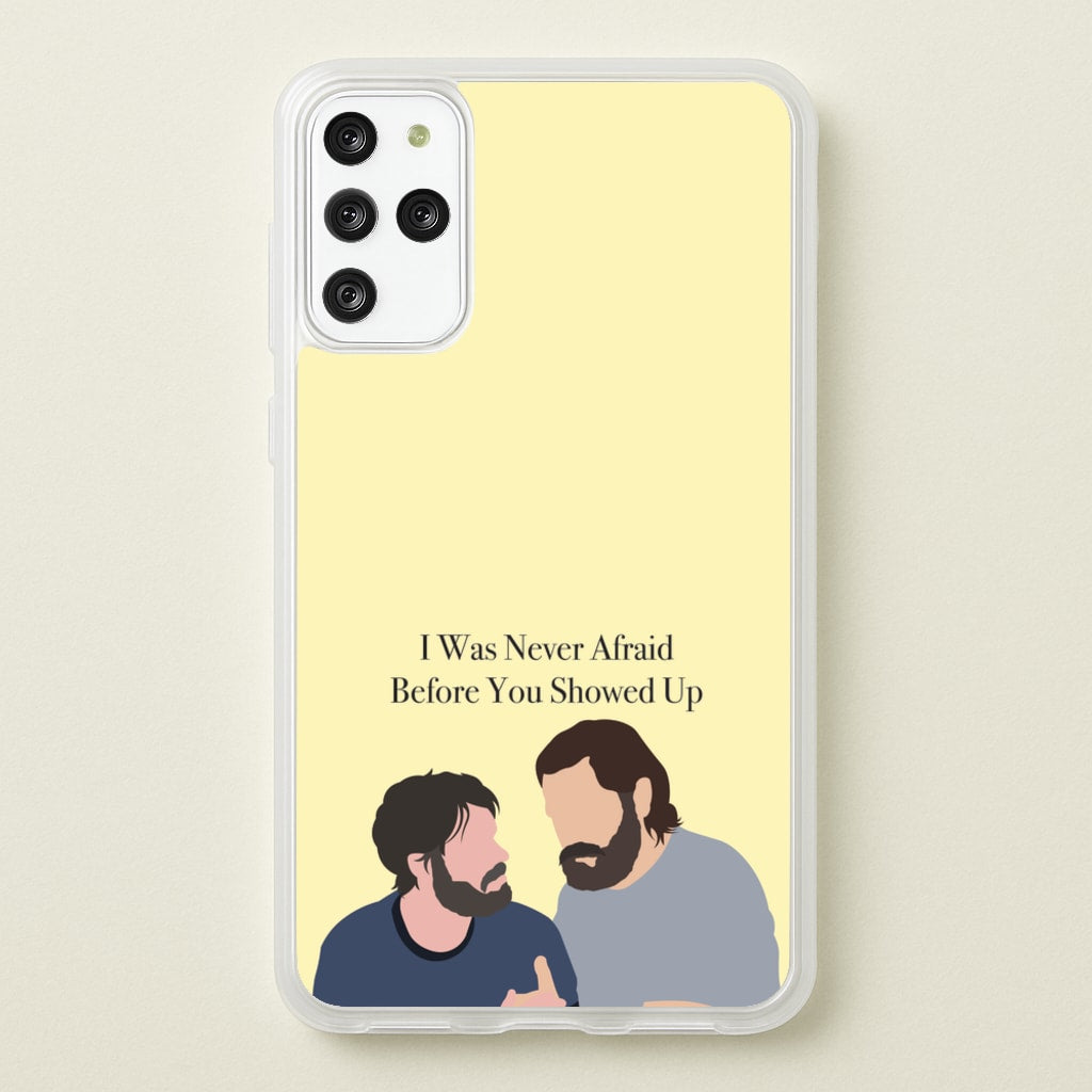 I Was Never Afraid Before You Showed Up - The Last Of us Phone Case for Galaxy S20 Plus