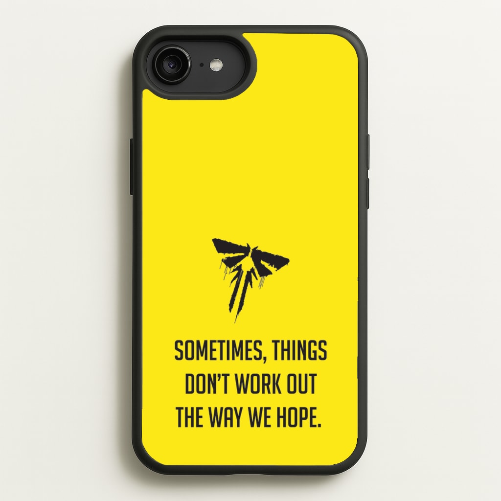 Sometime's Things Don't Work Out The Way We Hope - The Last Of us Phone Case for iPhone 6 Plus / 7 Plus / 8 Plus