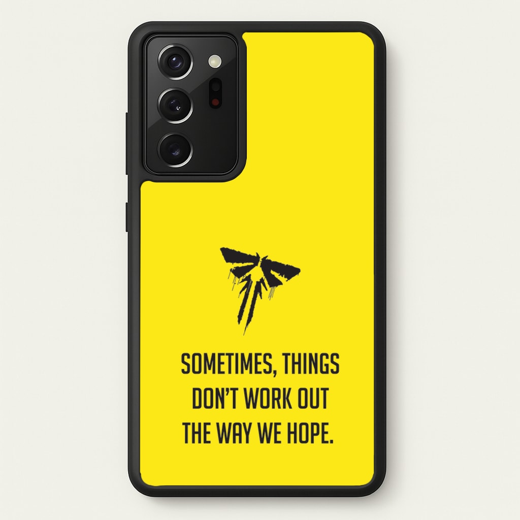 Sometime's Things Don't Work Out The Way We Hope - The Last Of us Phone Case for Galaxy Note 20 Ultra
