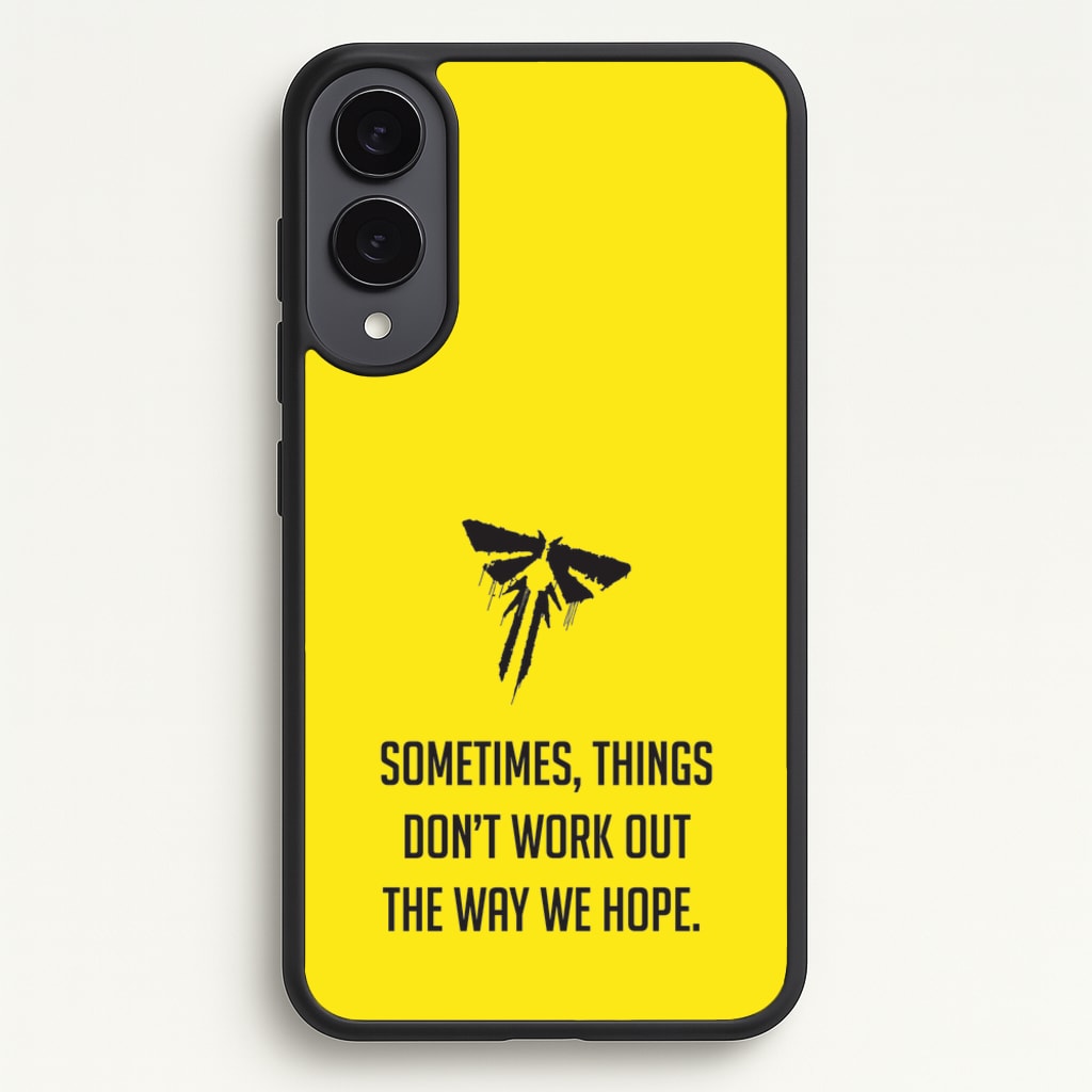 Sometime's Things Don't Work Out The Way We Hope - The Last Of us Phone Case for Galaxy S25 Edge