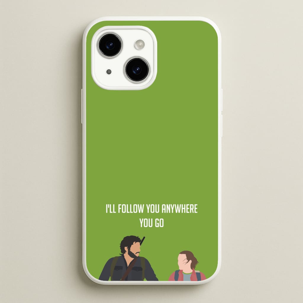 I'll Follow You Anywhere Ellie And Joel - The Last Of us Phone Case for iPhone 14 Plus