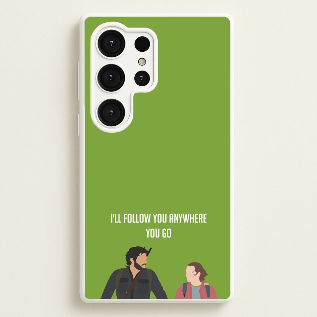 I'll Follow You Anywhere Ellie And Joel - The Last Of us Phone Case for Galaxy S25 Ultra