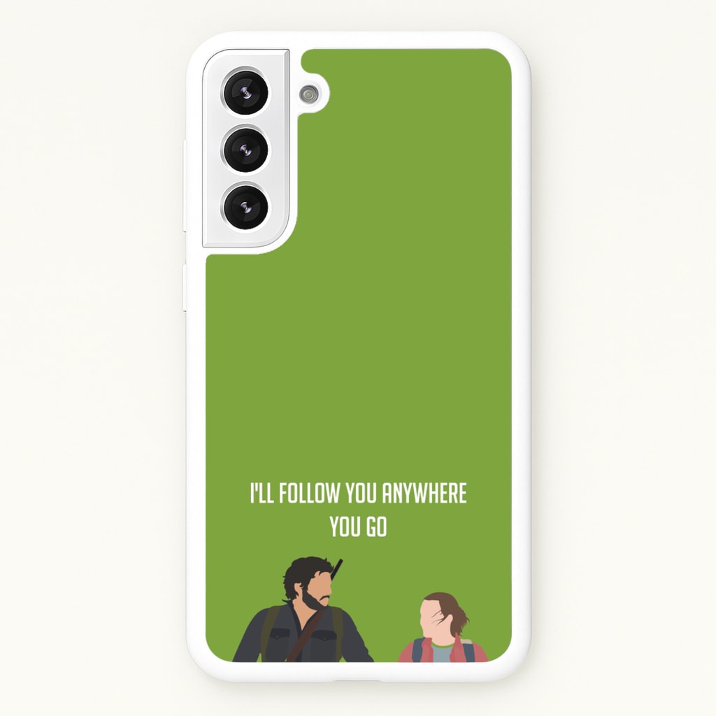 I'll Follow You Anywhere Ellie And Joel - The Last Of us Phone Case for Galaxy S22