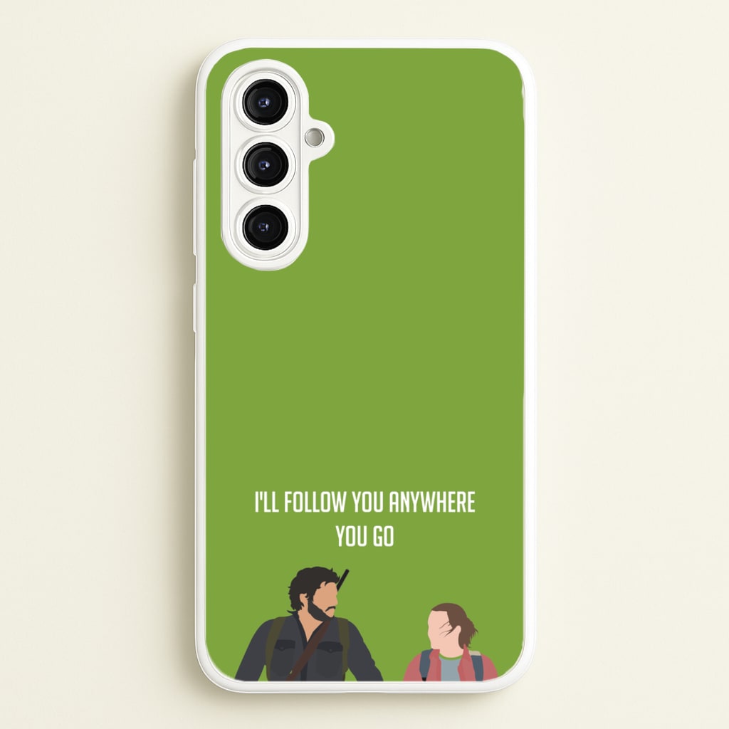 I'll Follow You Anywhere Ellie And Joel - The Last Of us Phone Case for Galaxy A16