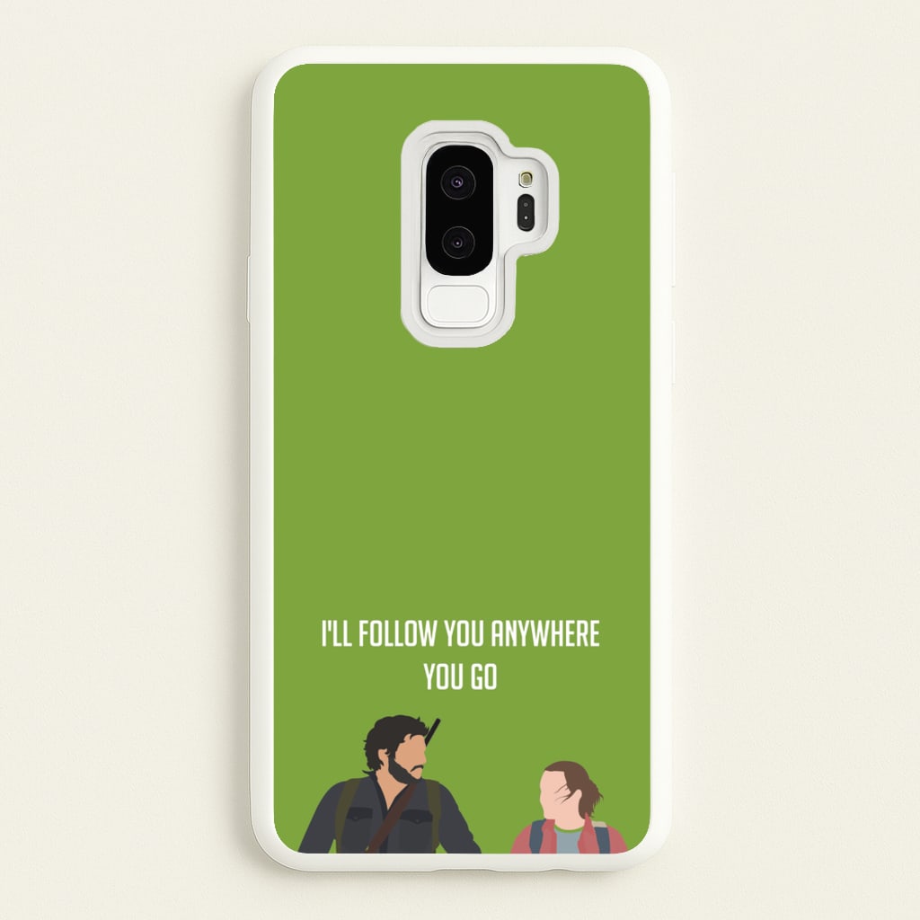 I'll Follow You Anywhere Ellie And Joel - The Last Of us Phone Case for Galaxy S9 Plus