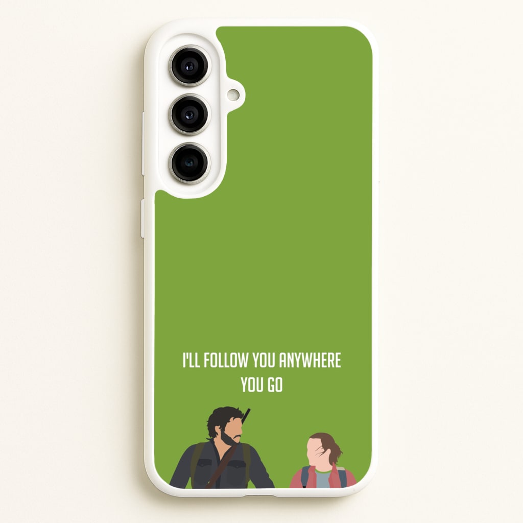 I'll Follow You Anywhere Ellie And Joel - The Last Of us Phone Case for Galaxy A56