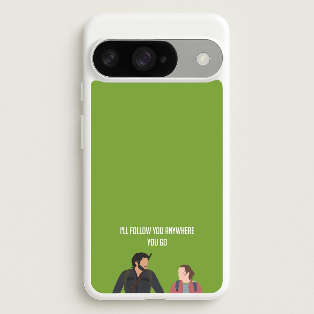 I'll Follow You Anywhere Ellie And Joel Phone Case for Google Pixel 10 / 10 Pro