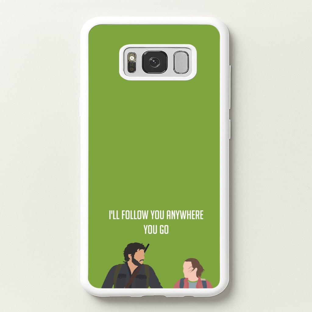I'll Follow You Anywhere Ellie And Joel - The Last Of us Phone Case for Galaxy S8