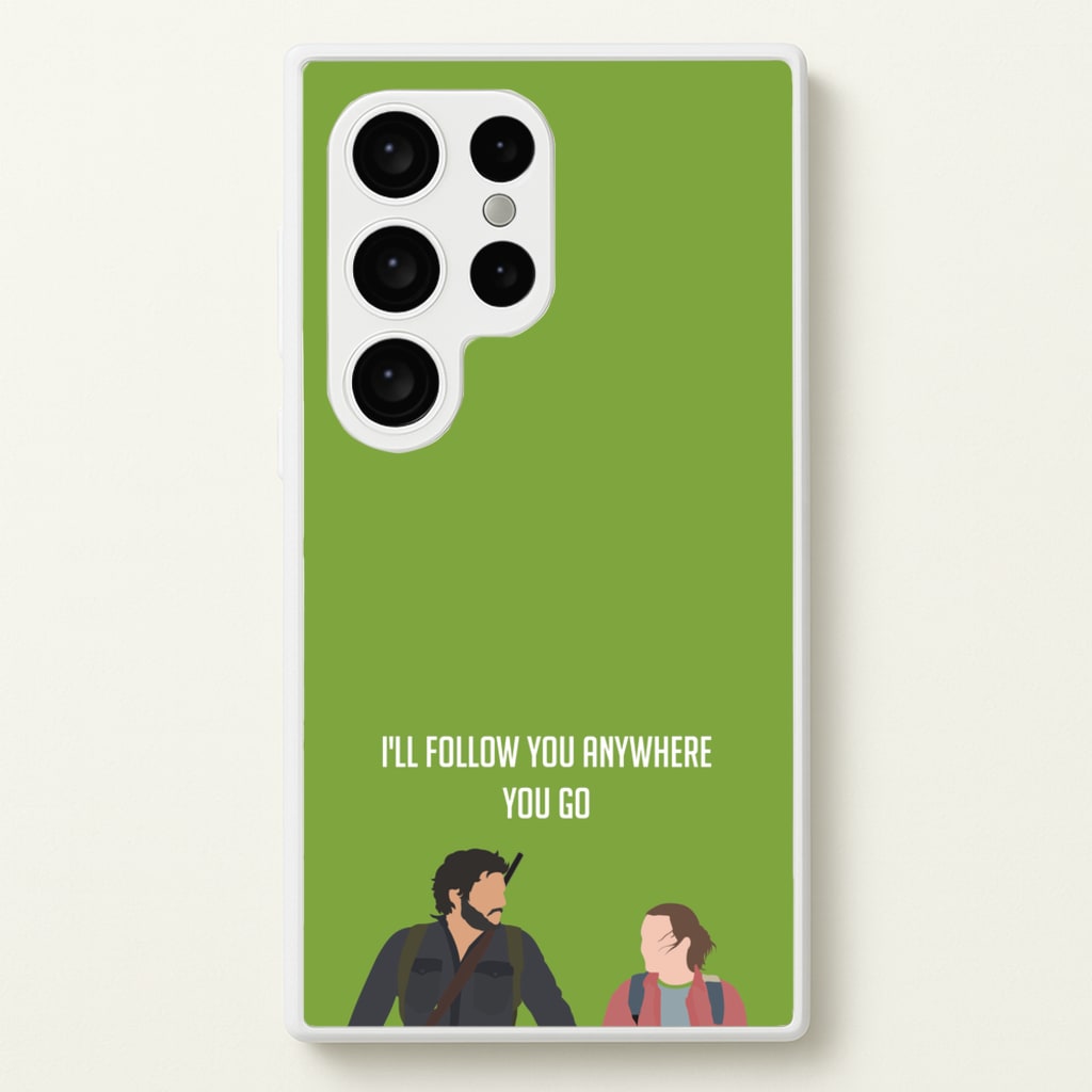 I'll Follow You Anywhere Ellie And Joel - The Last Of us Phone Case for Galaxy S24 Ultra