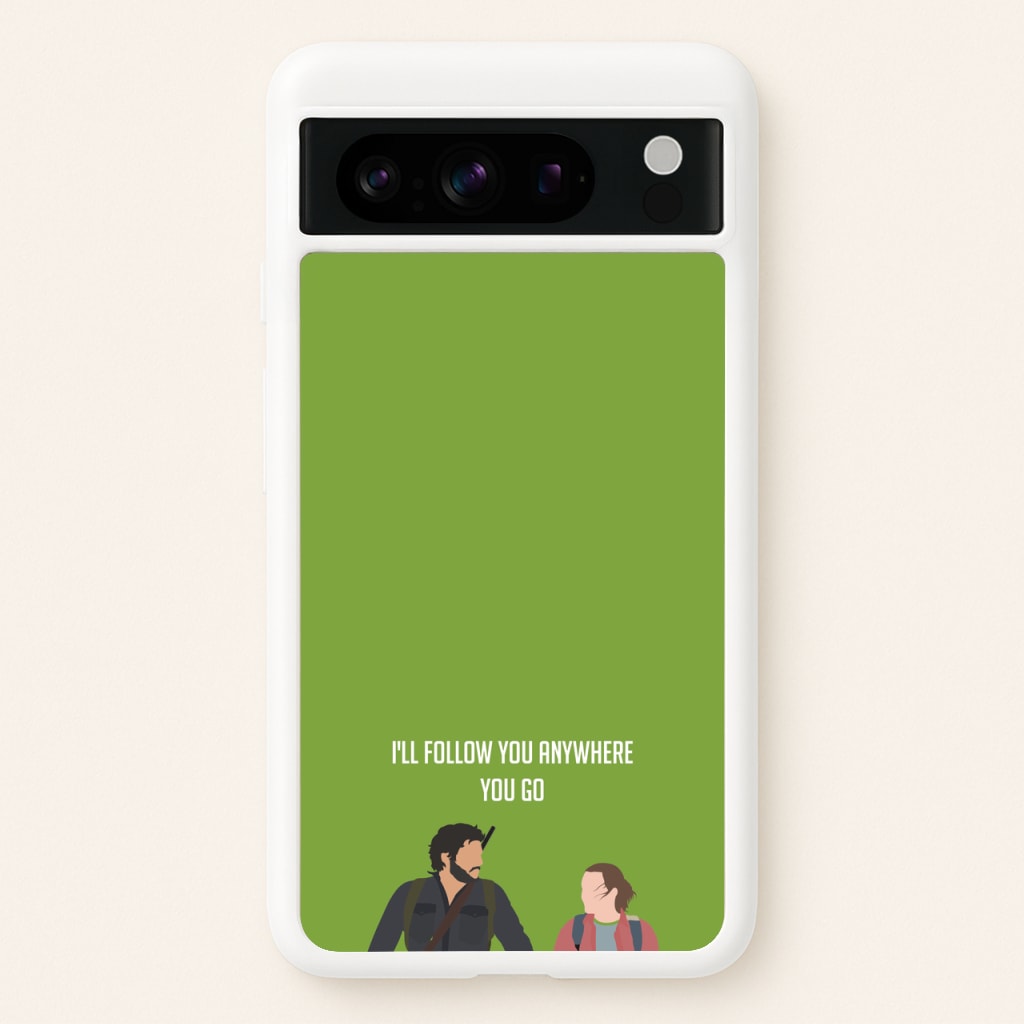 I'll Follow You Anywhere Ellie And Joel - The Last Of us Phone Case for Google Pixel 8 Pro