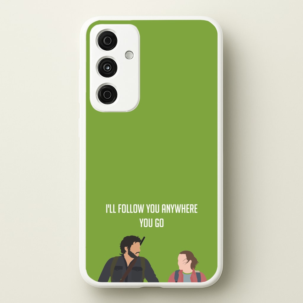 I'll Follow You Anywhere Ellie And Joel - The Last Of us Phone Case for Galaxy A55