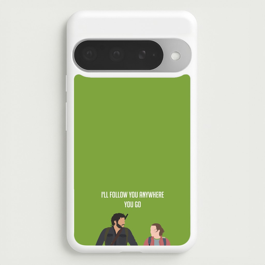 I'll Follow You Anywhere Ellie And Joel Phone Case for Google Pixel 10 Pro XL