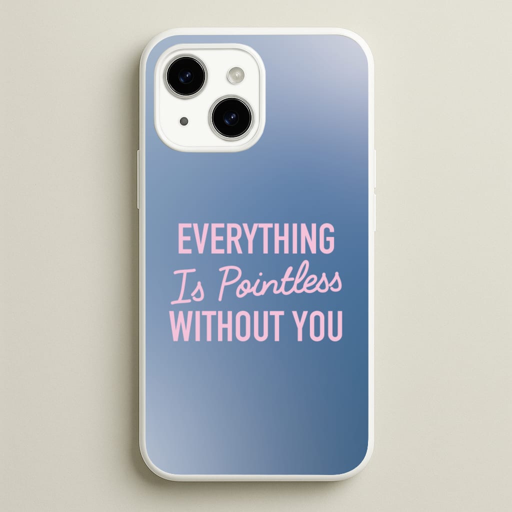 Everything Is Pointless Without You - Lewis Capaldi Phone Case for iPhone 14