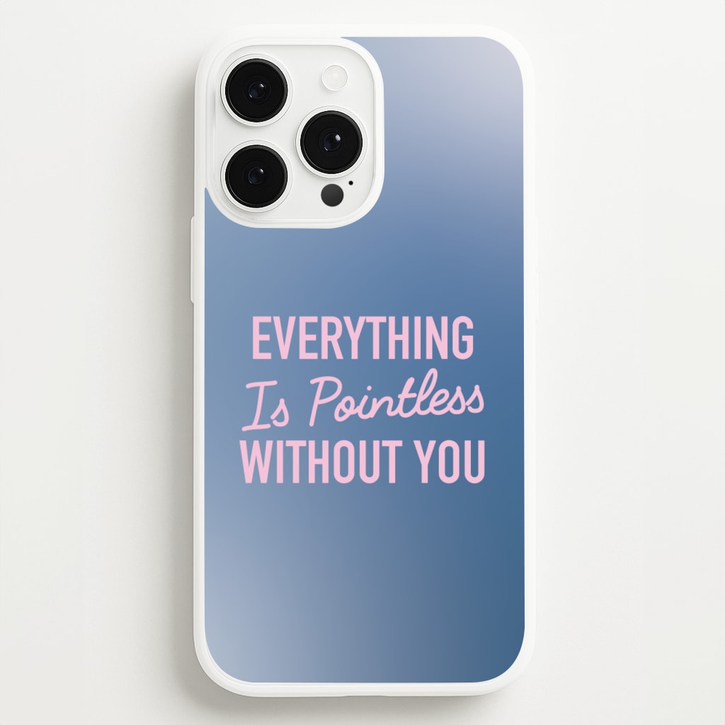 Everything Is Pointless Without You - Lewis Capaldi Phone Case for iPhone 13 Pro Max