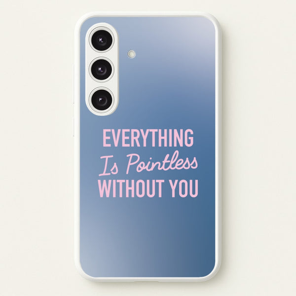 Everything Is Pointless Without You - Lewis Capaldi Phone Case for Galaxy S25 Plus