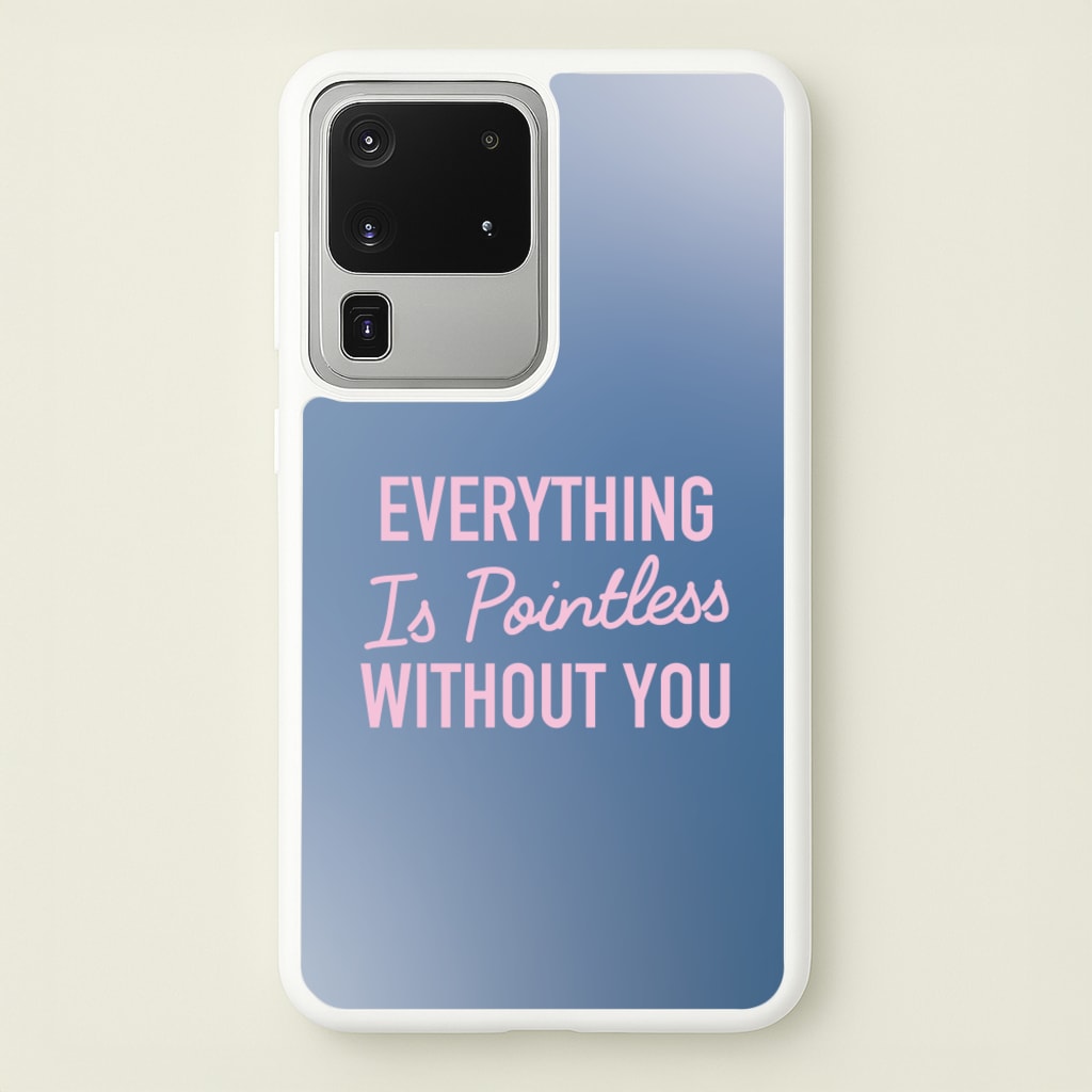 Everything Is Pointless Without You - Lewis Capaldi Phone Case for Galaxy S20 Ultra