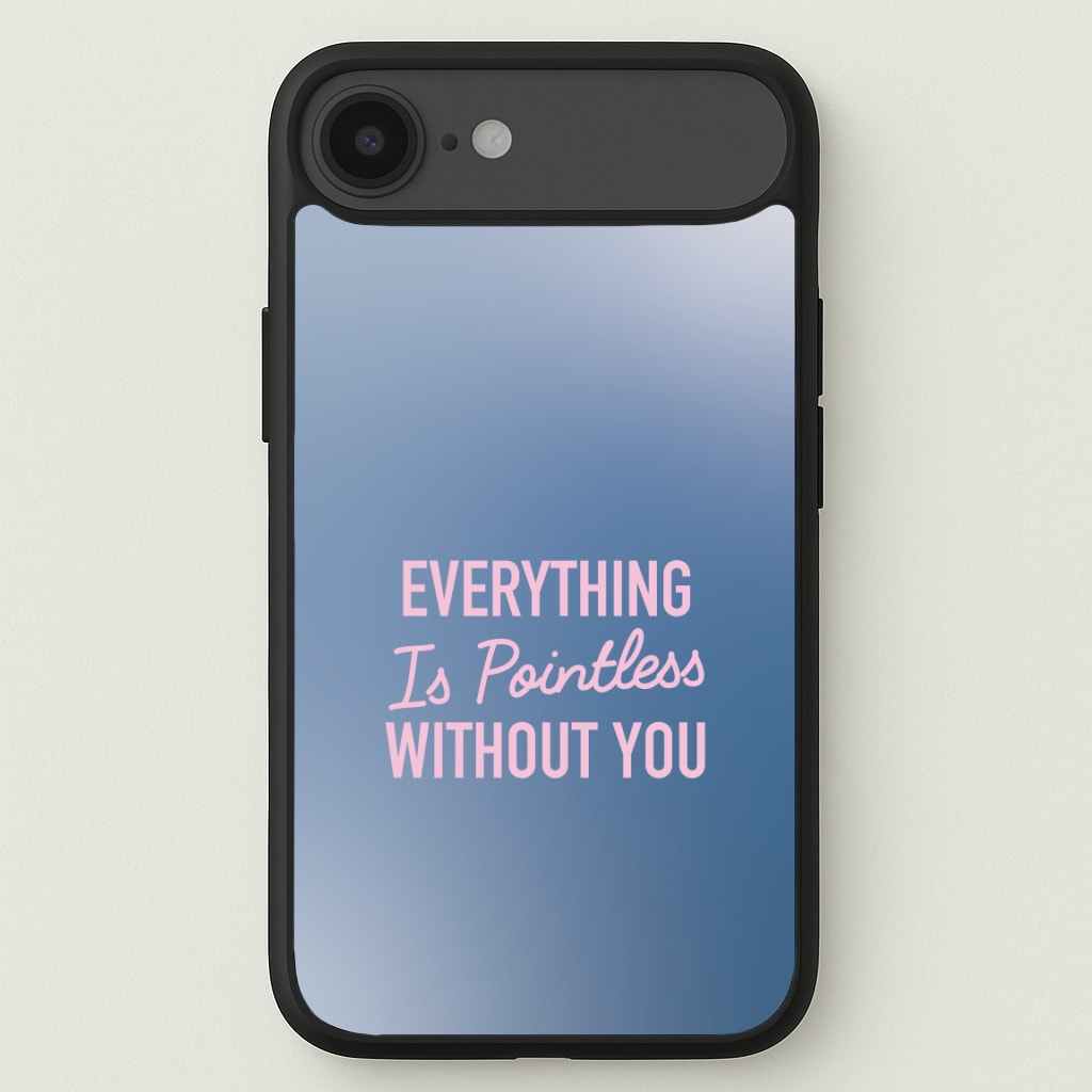 Everything Is Pointless Without You Phone Case for iPhone 17 Air