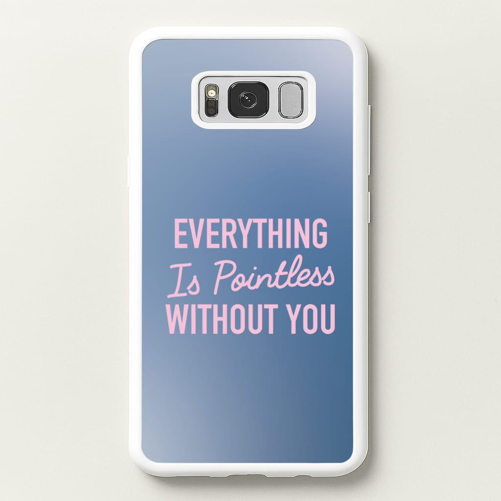 Everything Is Pointless Without You - Lewis Capaldi Phone Case for Galaxy S8 Plus