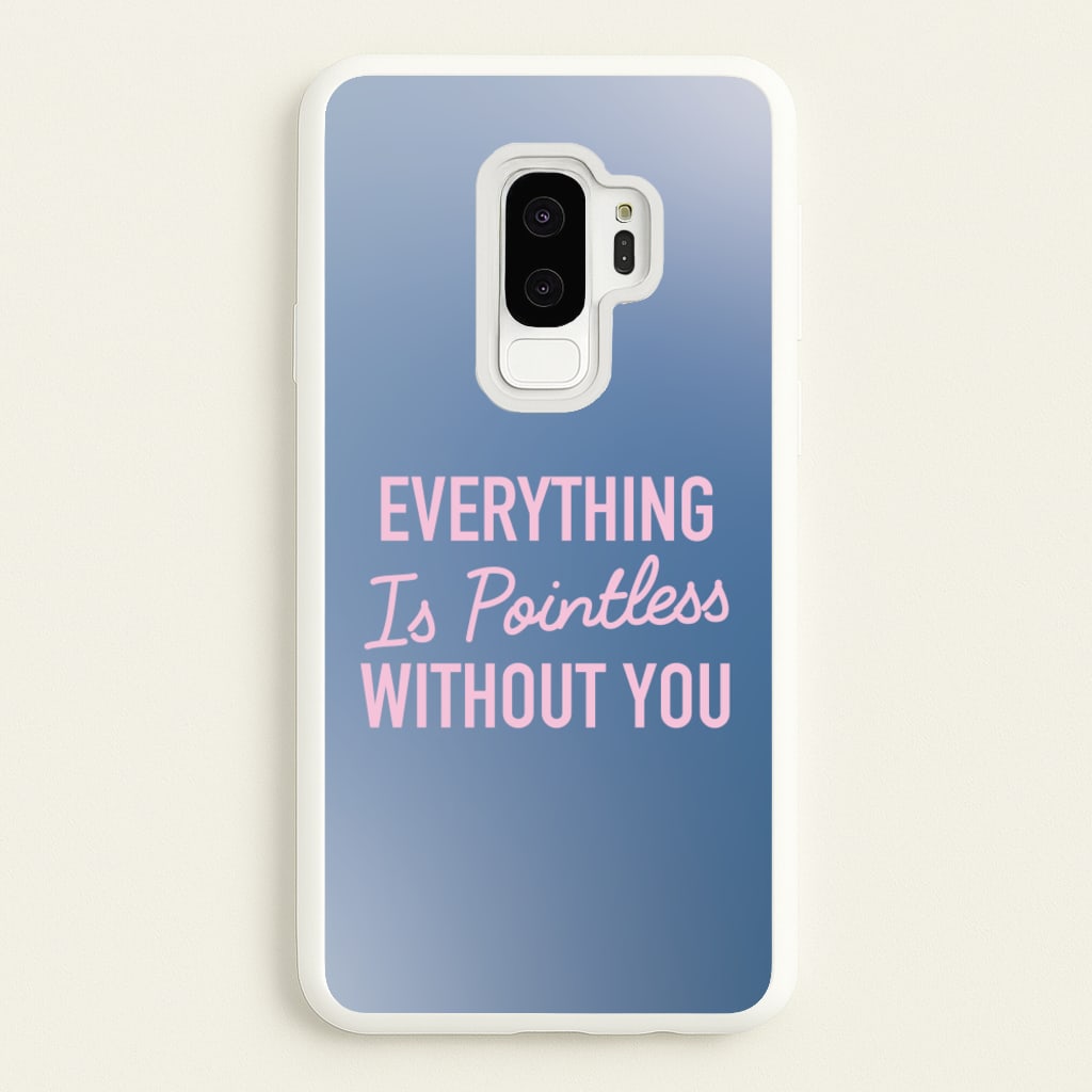 Everything Is Pointless Without You - Lewis Capaldi Phone Case for Galaxy S9 Plus