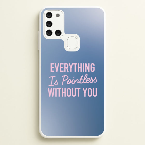 Everything Is Pointless Without You - Lewis Capaldi Phone Case for Galaxy A21s