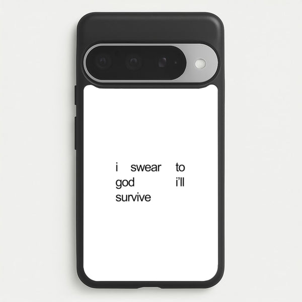 I Swear To God I'll Survive Phone Case for Google Pixel 10 Pro XL
