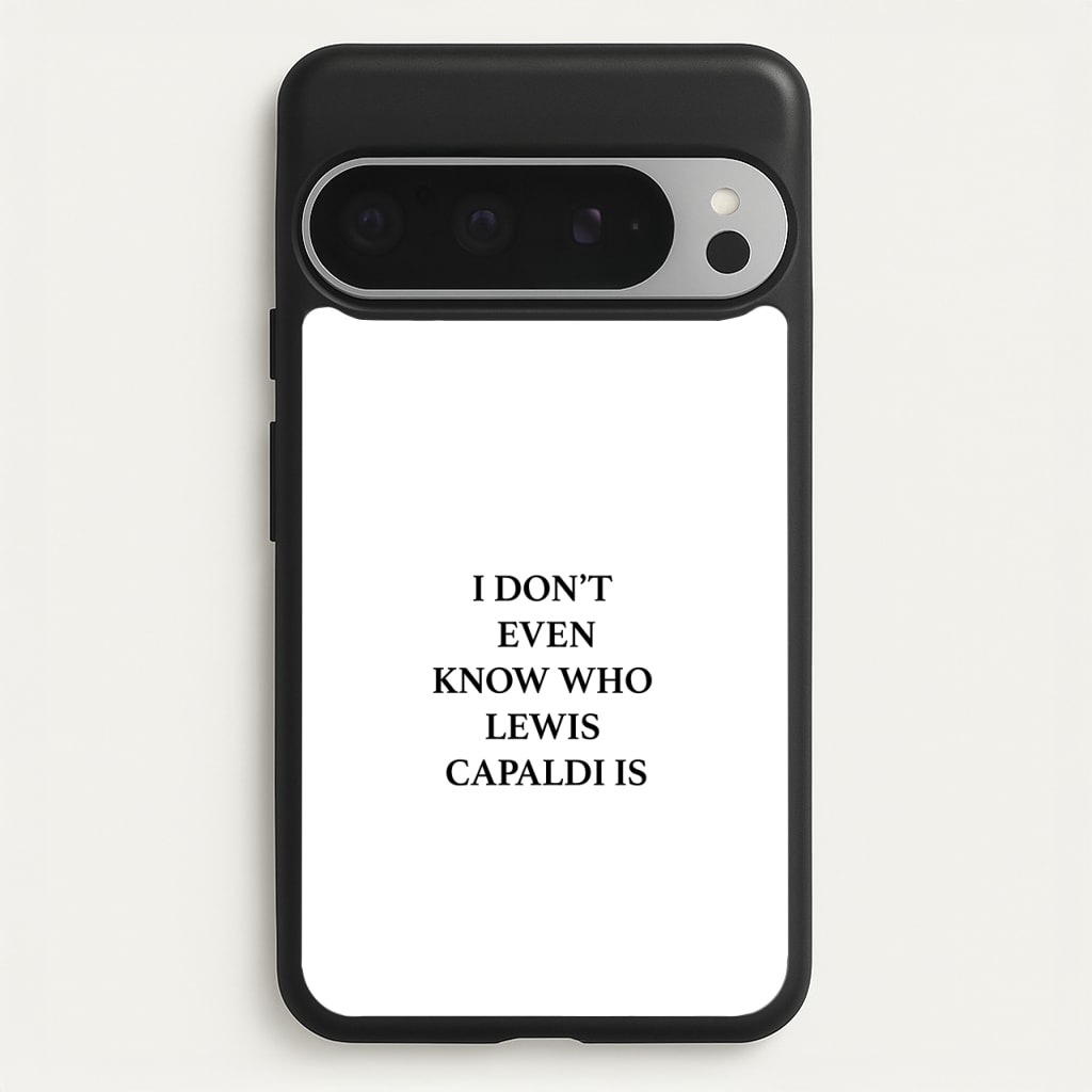 I Don't Even Know - Lewis Capaldi Phone Case for Google Pixel 9 Pro XL
