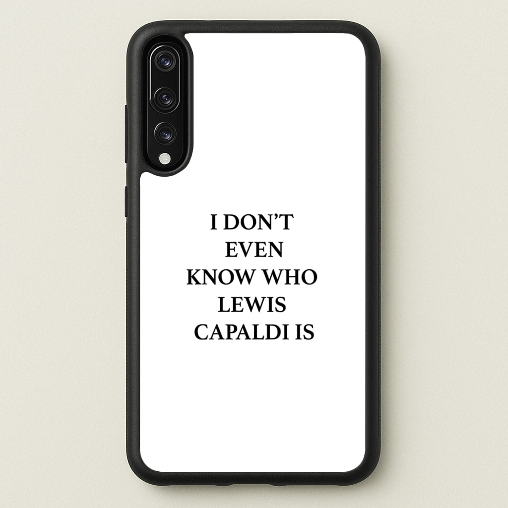 I Don't Even Know - Lewis Capaldi Phone Case for Huawei P20 Pro