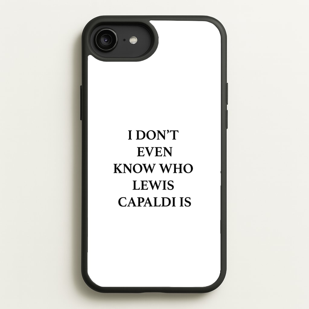 I Don't Even Know - Lewis Capaldi Phone Case for iPhone 6 Plus / 7 Plus / 8 Plus