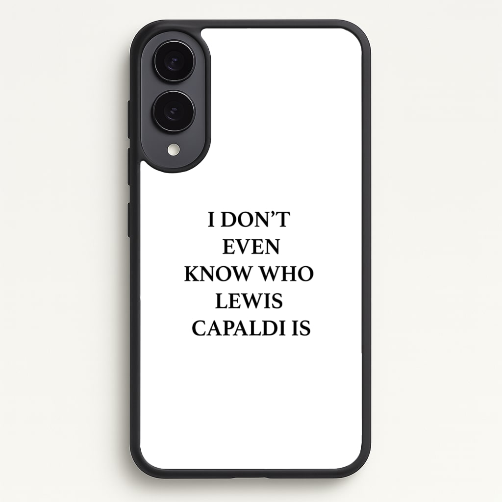 I Don't Even Know - Lewis Capaldi Phone Case for Galaxy S25 Edge