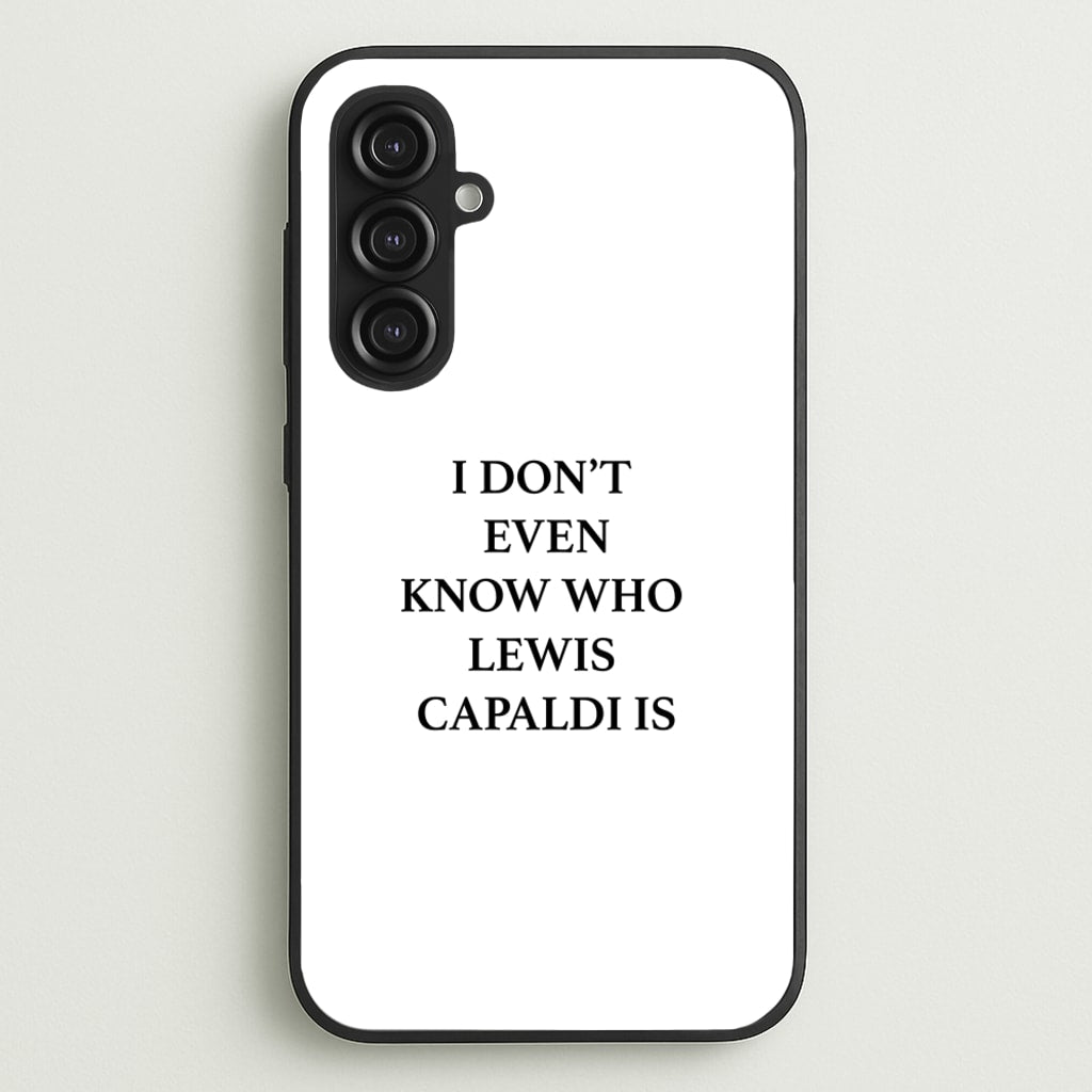 I Don't Even Know - Lewis Capaldi Phone Case for Galaxy S23FE