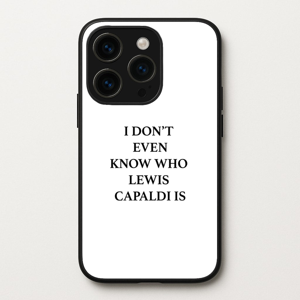 I Don't Even Know - Lewis Capaldi Phone Case for iPhone 15 Pro