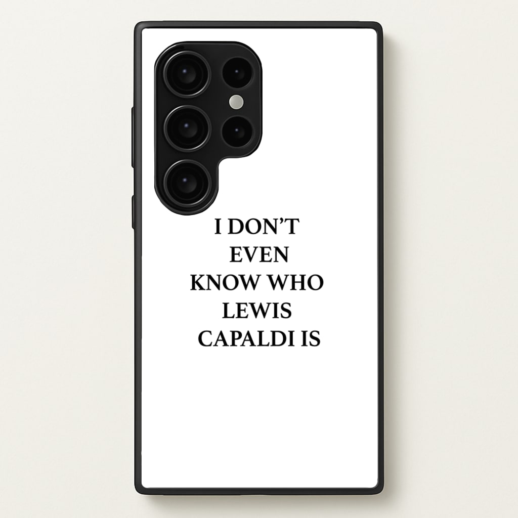 I Don't Even Know - Lewis Capaldi Phone Case for Galaxy S24 Ultra