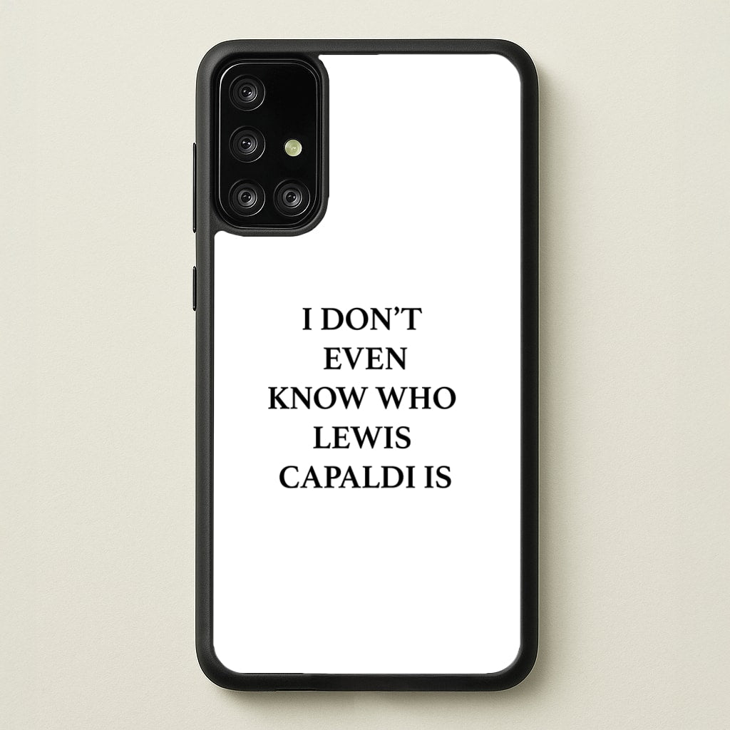 I Don't Even Know - Lewis Capaldi Phone Case for Galaxy A71
