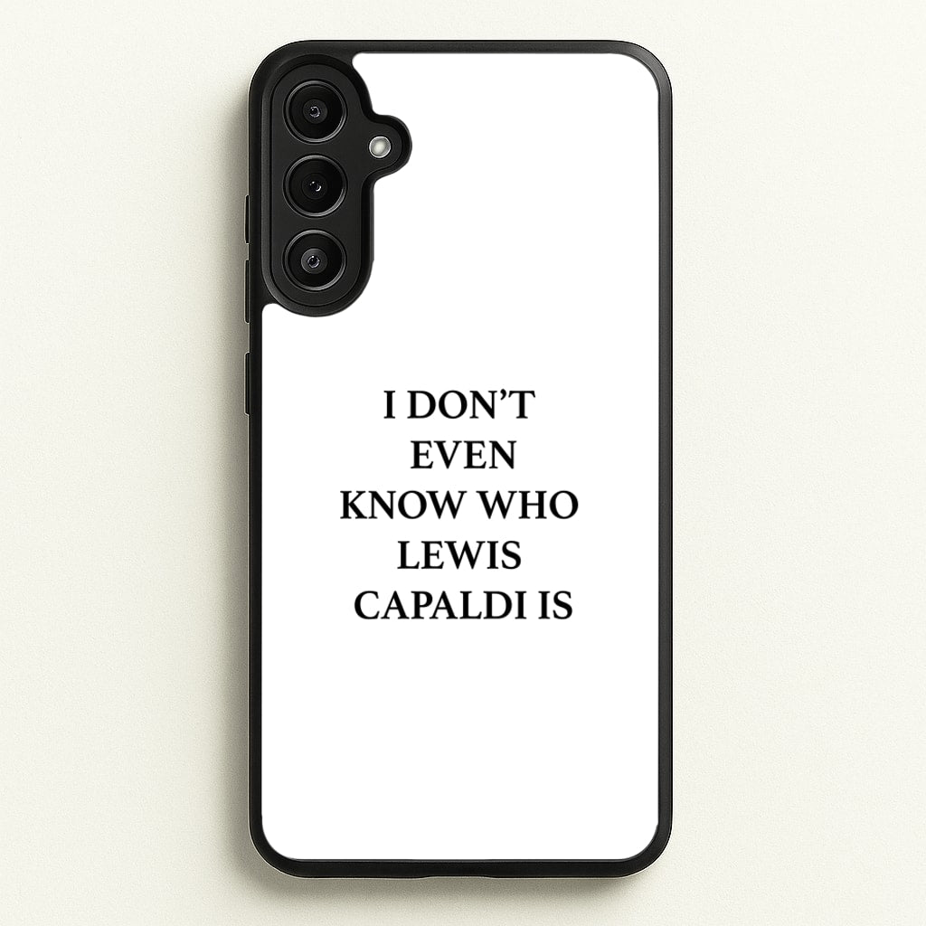 I Don't Even Know - Lewis Capaldi Phone Case for Galaxy A36