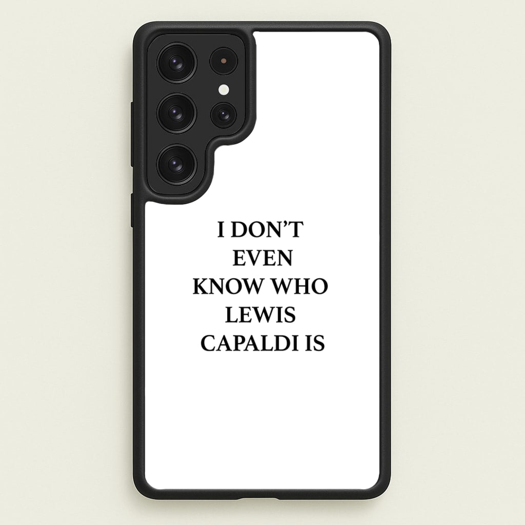 I Don't Even Know - Lewis Capaldi Phone Case for Galaxy S22 Ultra
