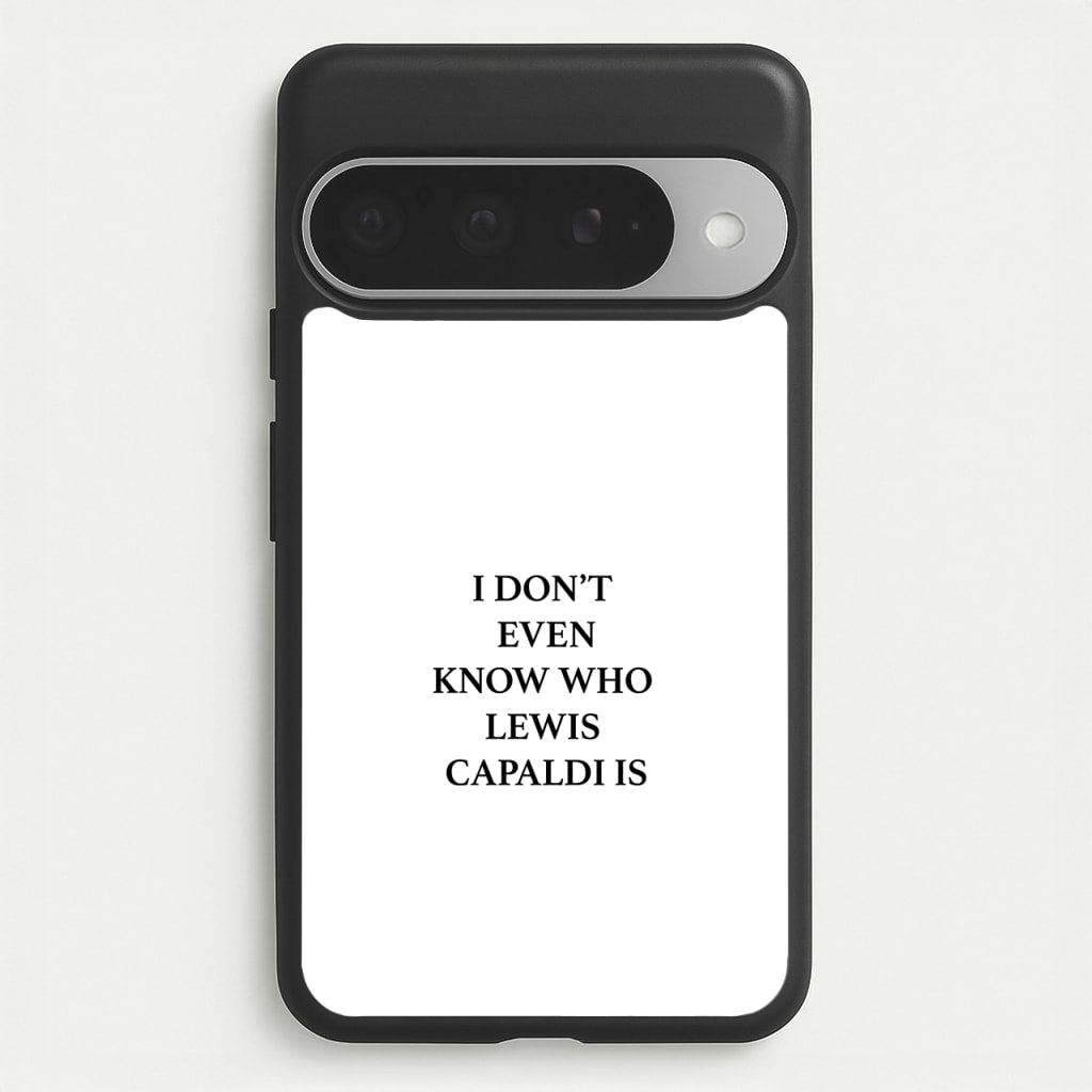 I Don't Even Know Phone Case for Google Pixel 10 Pro XL