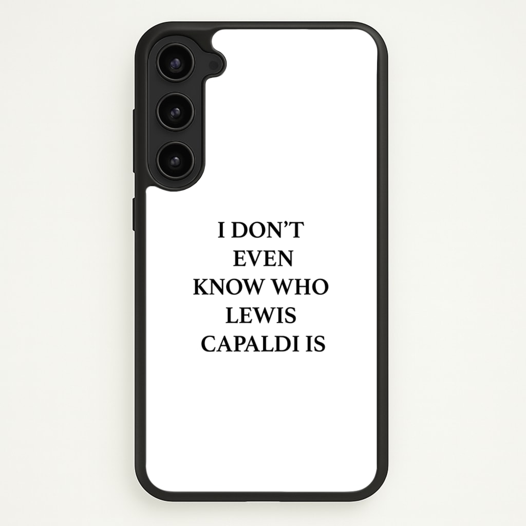 I Don't Even Know - Lewis Capaldi Phone Case for Galaxy S23 Plus