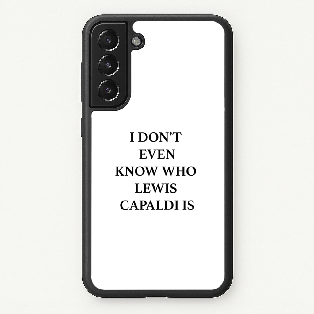 I Don't Even Know - Lewis Capaldi Phone Case for Galaxy S21