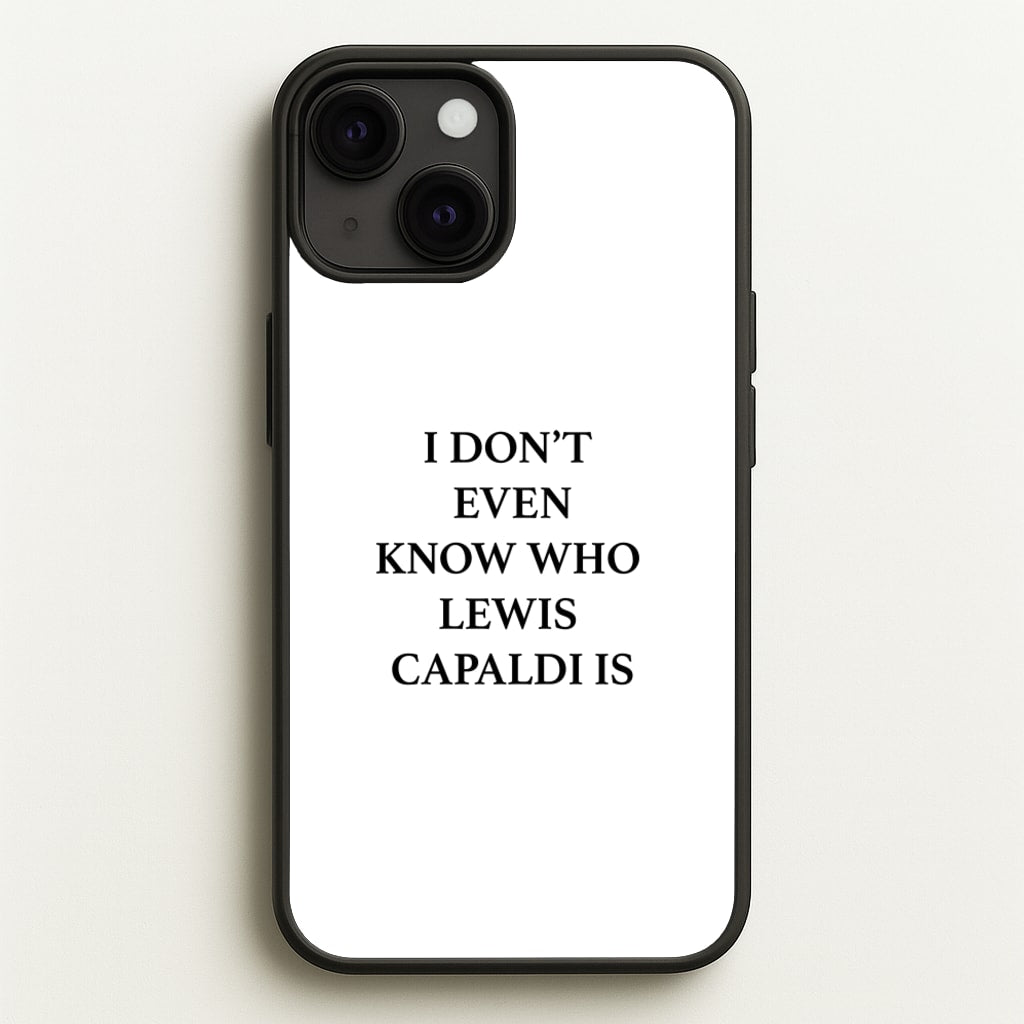 I Don't Even Know - Lewis Capaldi Phone Case for iPhone 13 Mini